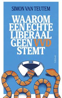 Waarom een echte liberaal geen VVD stemt -  Simon van Teutem (ISBN: 9789044660920)