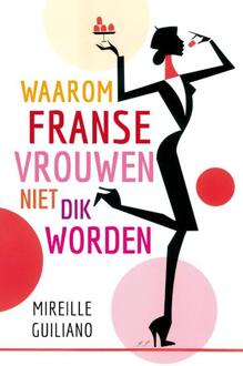 Waarom Franse vrouwen niet dik worden - Boek Mireille Guiliano (9400502524)