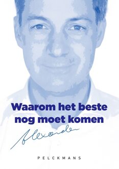 Waarom het beste nog moet komen - Alexander De Croo - ebook