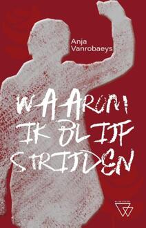 Waarom Ik Blijf Strijden - Anja Vanrobaeys