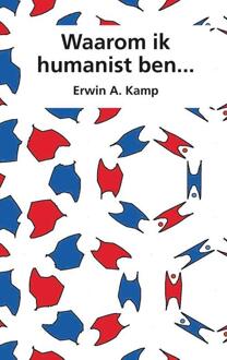 Waarom ik humanist ben... - (ISBN:9789463013130)