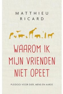 Waarom ik mijn vrienden niet opeet - Boek Matthieu Ricard (9025904637)