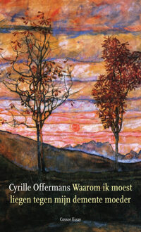 Waarom ik moest liegen tegen mijn demente moeder -  Cyrille Offermans (ISBN: 9789464522075)