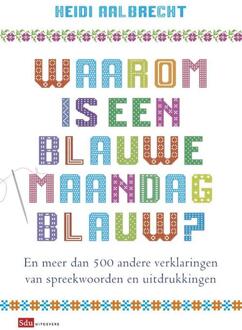 Waarom is een blauwe maandag blauw? - Boek Heidi Aalbrecht (9012581427)