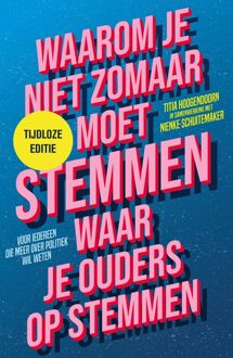 Waarom je niet zomaar moet stemmen waar je ouders op stemmen - tijdloze editie - Titia Hoogendoorn, Nienke Schuitemaker - ebook