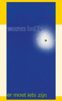 Waarom leef ik? Er moet iets zijn