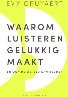 Waarom luisteren gelukkig maakt -  Evy Gruyaert (ISBN: 9789463836043)
