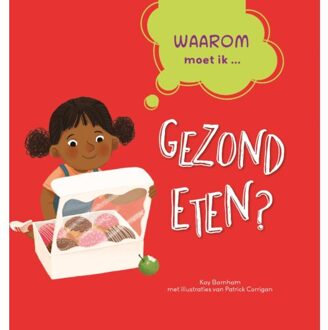 Waarom Moet Ik Gezond Eten? - Waarom? - Kay Barnham