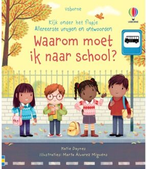 Waarom Moet Ik Naar School? - Kijk Onder Het Flapje - Allereerste Vragen En Antwoorden