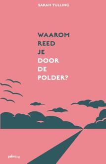 Waarom Reed Je Door De Polder? - Sarah Tulling