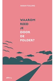 Waarom Reed Je Door De Polder? - Sarah Tulling