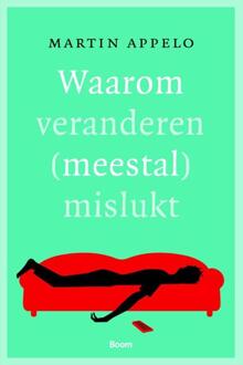 Waarom veranderen (meestal) mislukt - Boek Martin Appelo (9089533710)