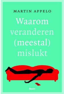 Waarom veranderen (meestal) mislukt - Boek Martin Appelo (9089533710)