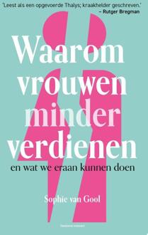 Waarom vrouwen minder verdienen -  Sophie van Gool (ISBN: 9789047018056)