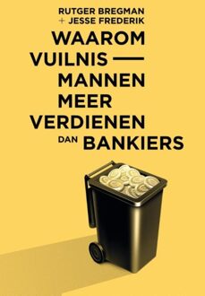 Waarom vuilnismannen meer verdienen dan bankiers - eBook Rutger Bregman (9082256363)