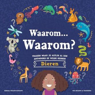Waarom… Waarom? Vragen waar je altijd al een antwoord op wilde hebben - Dieren -  R. Rebecca Phillips-Bartlett (ISBN: 9789000402496)