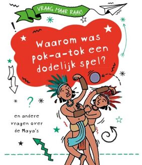 Waarom Was Pok-A-Tok Een Dodelijk Spel? - Vraag Maar Raak! - Tim Cooke