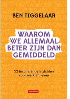 Waarom We Allemaal Beter Zijn Dan Gemiddeld - Ben Tiggelaar