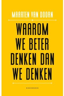 Waarom We Beter Denken Dan We Denken - Maarten van Doorn