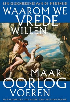 Waarom we vrede willen, maar oorlog voeren - Kai Michel, Harald Meller, Carel van Schaik - ebook