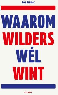 Waarom Wilders wél wint -  Roy Kramer (ISBN: 9789021343730)