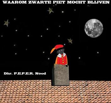 Waarom zwarte Piet mocht blijven - Boek P.E.P.E.R. Nood (946342928X)