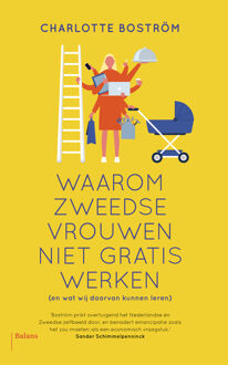Waarom Zweedse vrouwen niet gratis werken -  Charlotte Boström (ISBN: 9789463823197)