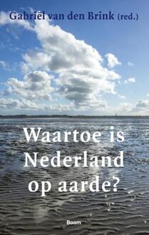 Waartoe is Nederland op aarde? - Boek Boom uitgevers Amsterdam (9024422051)