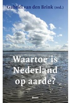 Waartoe is Nederland op aarde? - Boek Boom uitgevers Amsterdam (9024422051)