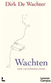 Wachten, een levenshouding -  Dirk de Wachter (ISBN: 9789020999655)