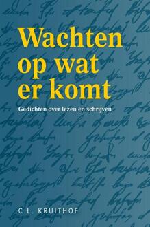 Wachten op wat er komt - Boek C.L. Kruithof (9051799608)