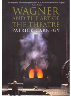 Wagner And The Art Of The Theatre - Patrick Carnegy