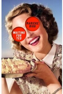 Waiting For Ted - Marieke Bigg
