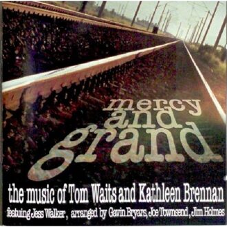 Waits: Mercy And Grand, The Music Of Tom Waits And