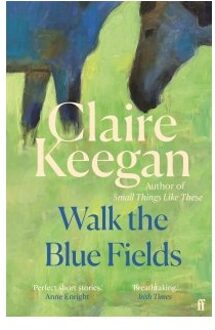 Walk The Blue Fields - Claire Keegan