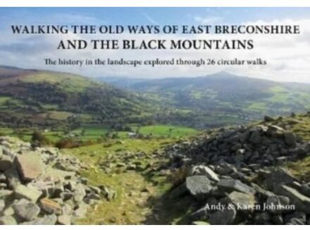 Walking The Old Ways Of East Breconshire And The Black Mountains - Walking The Old Ways - Andy Johnson