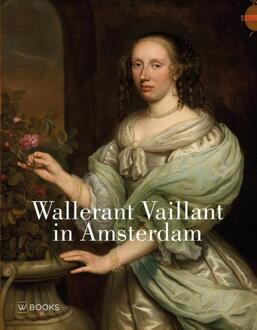 Wallerant Vaillant in Amsterdam -  Claire van den Donk, Rudi Ekkart (ISBN: 9789462586420)