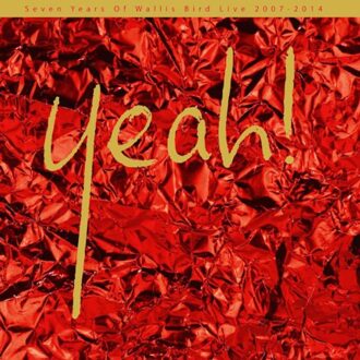 Wallis Bird - Yeah! Live 2007-2014