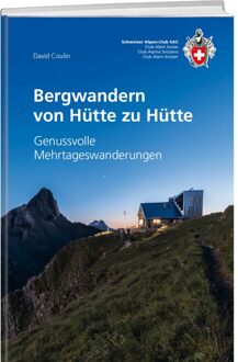 Wandelgids Bergwandern von Hütte zu Hütte - Genussvolle Mehrtageswanderungen | SAC Schweizer Alpenclub