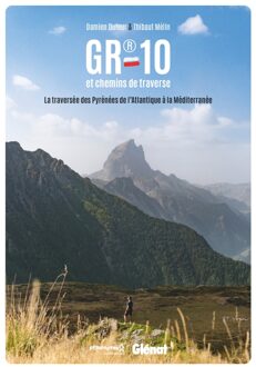 Wandelgids GR 10 et chemins de traverses - La traversée des Pyrénées de l'Atlantique à la Méditerranée | Glenat