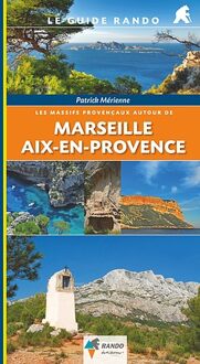 Wandelgids Le Guide Rando Marseille - Aix-en-Provence massifs provencaux | Rando Editions