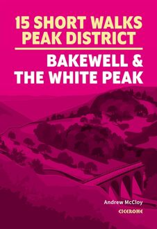 Wandelgids Peak District-Bakewell & The White Peak 15 Short Walks | Cicerone
