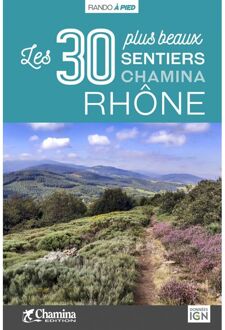 Wandelgids Rhône 30 plus beaux sentiers à pied | Chamina