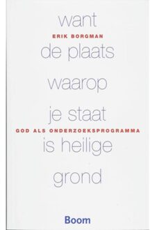 Want de plaats waarop je staat is heilige grond - Boek Erik Borgman (9085065674)