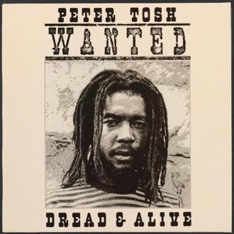 Wanted Dread & Alive - Peter Tosh