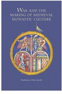 War and the Making of Medieval Monastic Culture