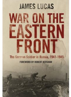 War On The Eastern Front - James Lucas