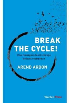 Wardy Poelstra Projectmanagement Break the Cycle! - Boek Arend Ardon (9492004623)