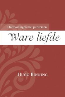 Ware Liefde - Ontmoetingen Met Puriteinen - (ISBN:9789087182823)