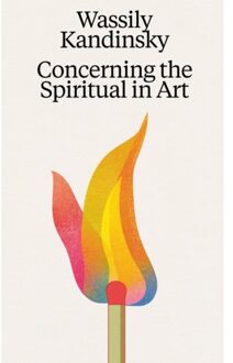 Wassily Kandinsky: Concerning The Spiritual In Art - Wassily Kandinsky